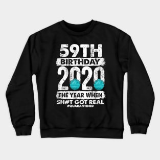 59th Birthday 2020 The Year Shit Got Real 59 years old T-Shirt Crewneck Sweatshirt